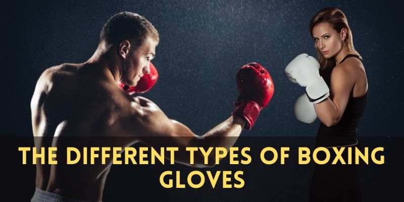 The different types of boxing gloves