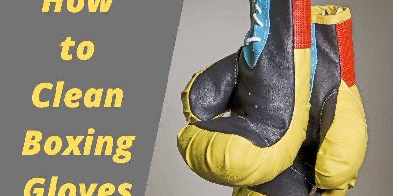 How to clean boxing gloves